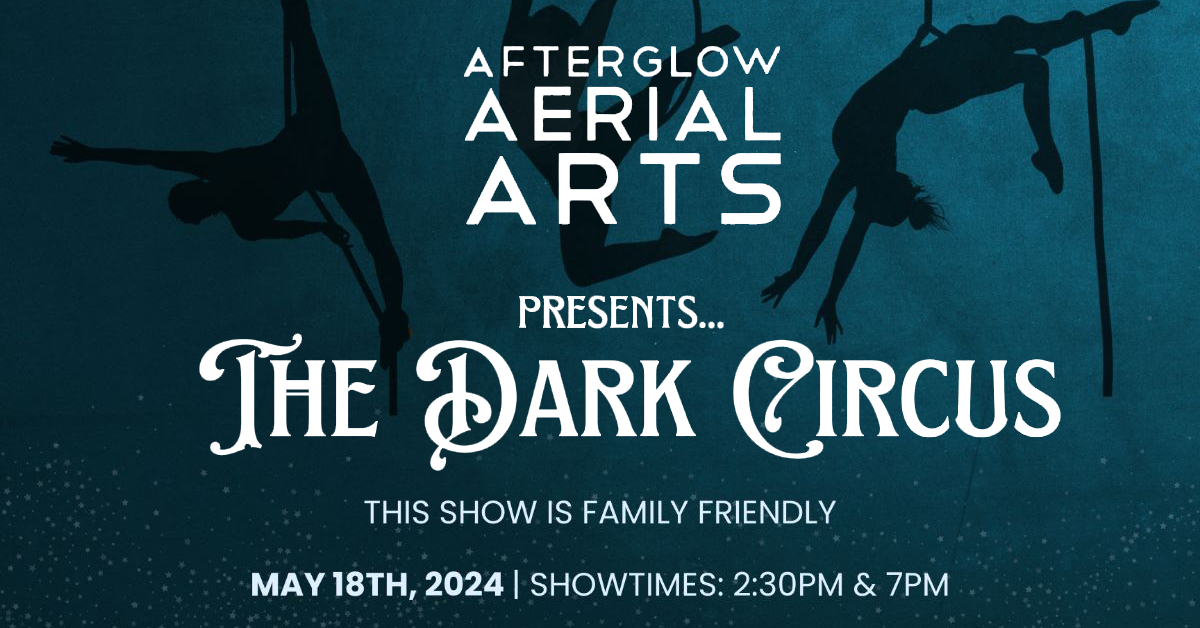 Afterglow Aerial Arts Presents: THE DARK CIRCUS