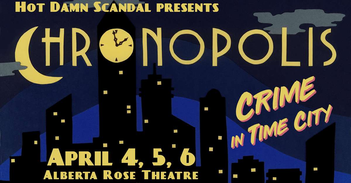 Hot Damn Scandal presents CHRONOPOLIS: CRIME IN TIME CITY