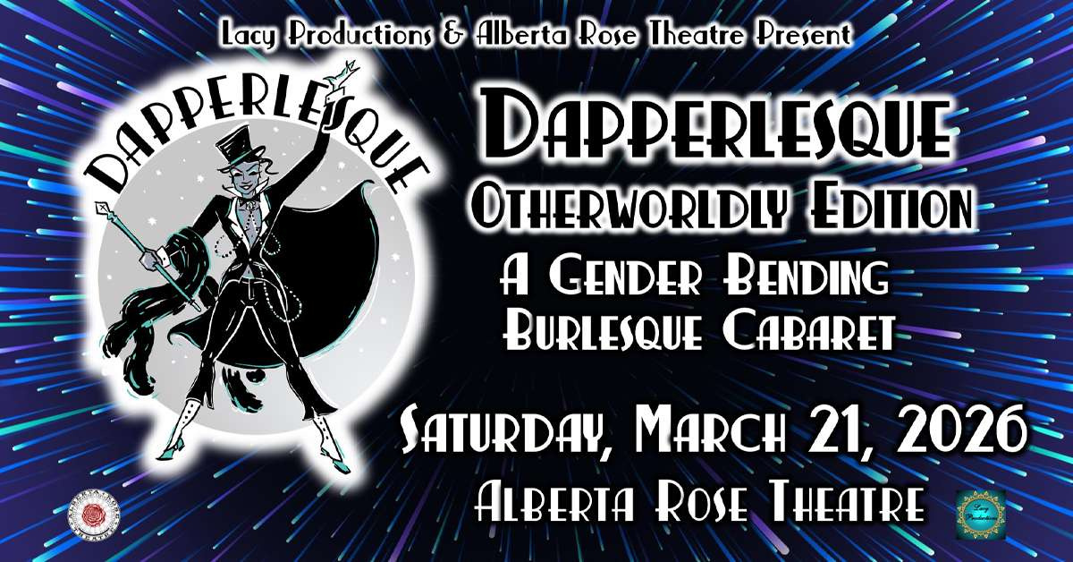 DAPPERLESQUE: Otherworldly Edition - A Gender-Bending Burlesque